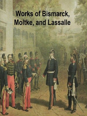 cover image of Works of Bismarck, Moltke, and Lassalle